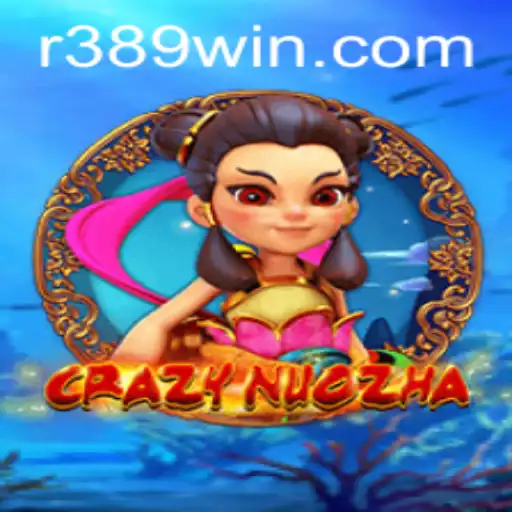 Dive into CrazyNuoZha: The Thrilling World of 389win
