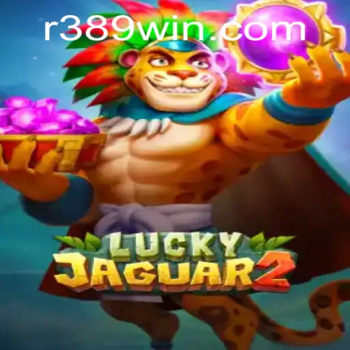 Exploring Luckyjaguar2: The Thrilling World of Gaming with 389win